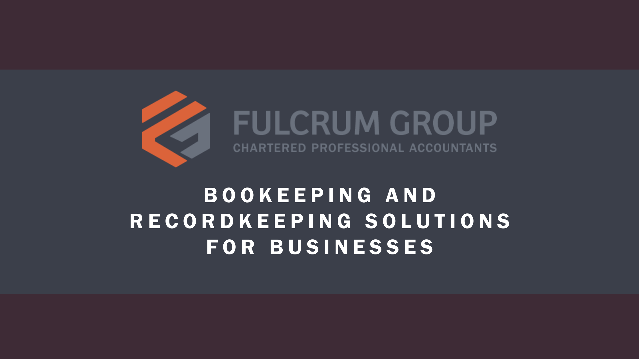 Bookkeeping and Recordkeeping Solutions for Business Fulcrum Group